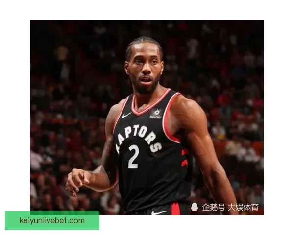 莱昂纳德：联盟65场规则初衷良好 但球员带伤出战不应被鼓励